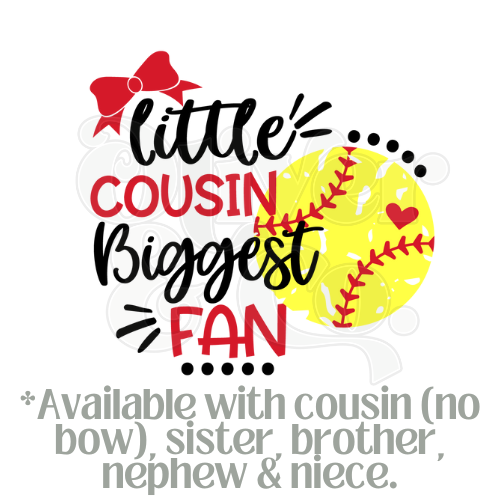 Little Cousin ~ Biggest Fan (Cousin, Sister, Brother, Niece & Nephew Available)